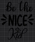 7x9” “Be the nice kid” Decal