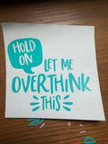 4x3” Let me Overthink This Decal