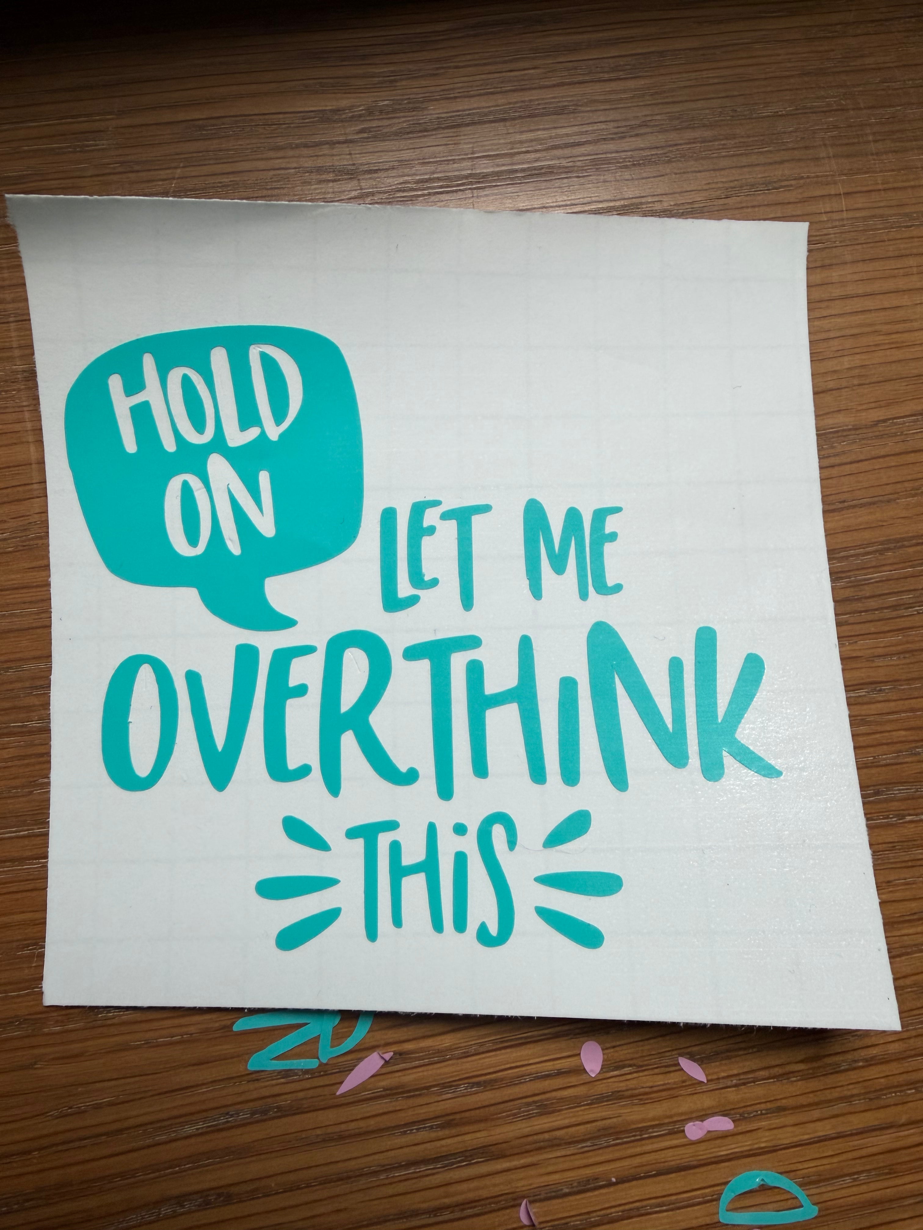 4x3” Let me Overthink This Decal